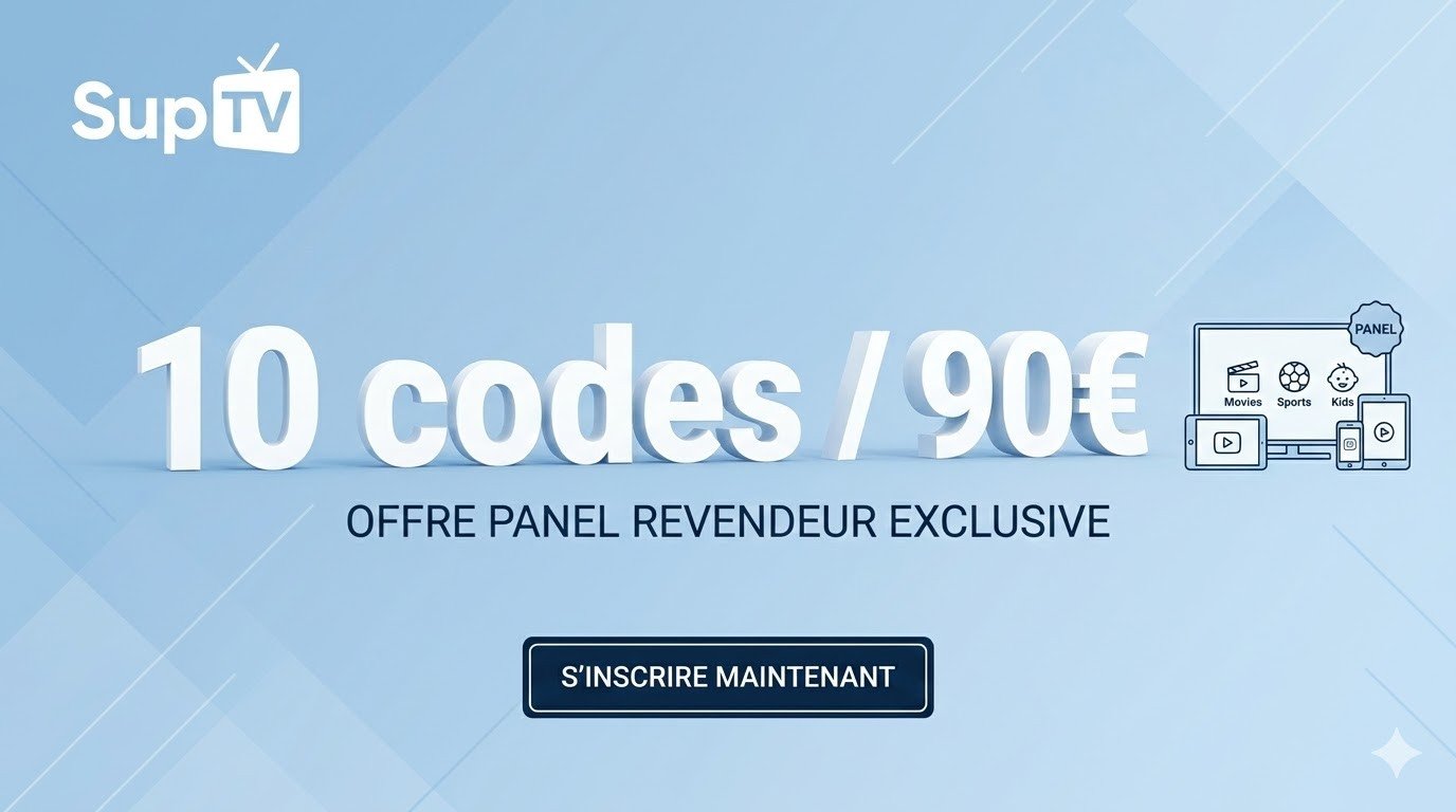 Devenez revendeur SupTV : Panel de 10 codes pour seulement 90€ !